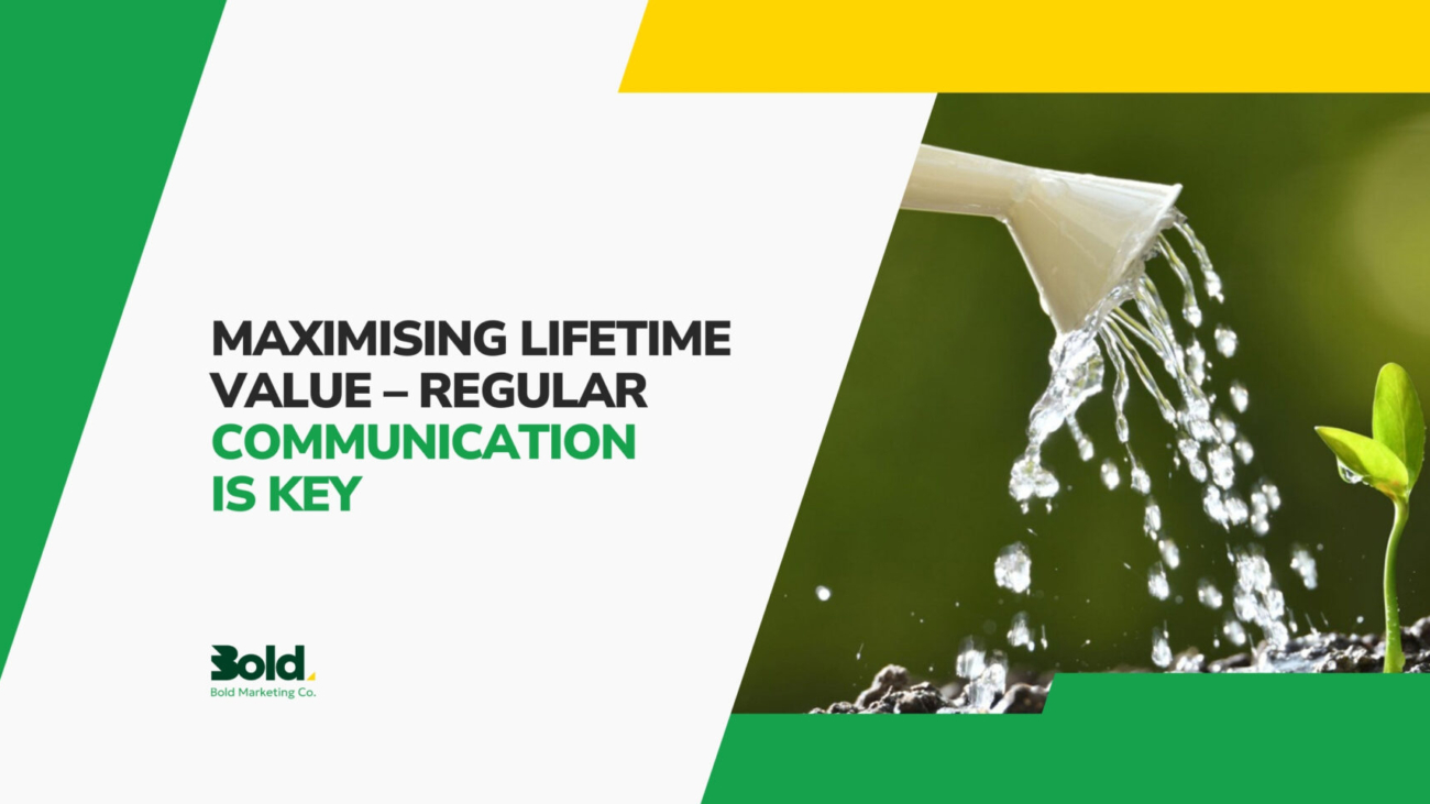 Maximising Lifetime Value – regular communication is key